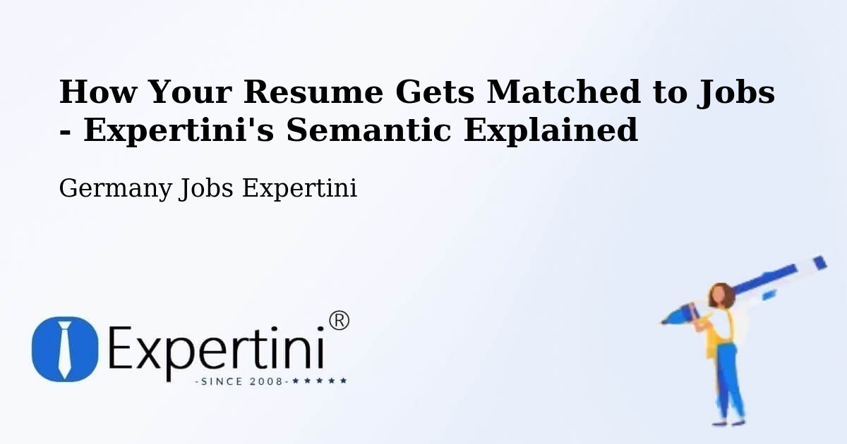 How Your Resume Gets Matched to Jobs - Expertini's Semantic Explained - Germany Jobs Expertini